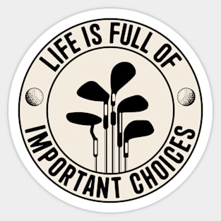 Golf Life is Full of Important Choices Sticker